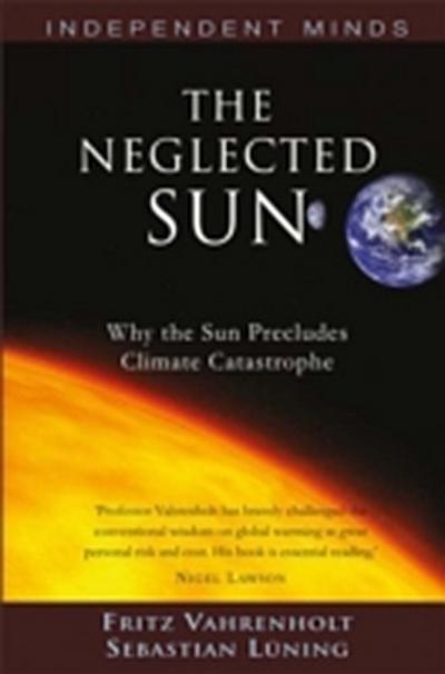 The Neglected Sun : Why the Sun Precludes Climate Catastrophe