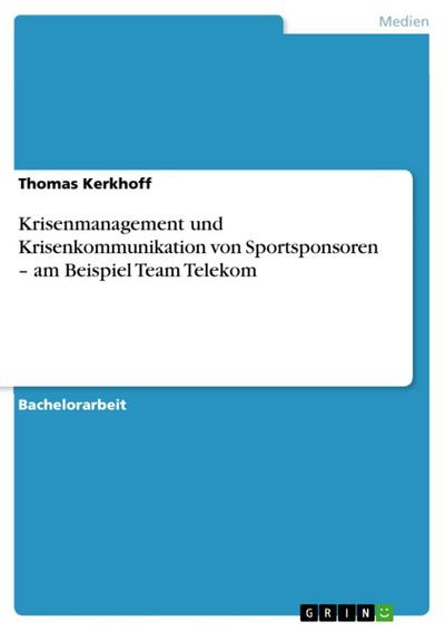 Krisenmanagement und Krisenkommunikation von Sportsponsoren - am Beispiel Team Telekom