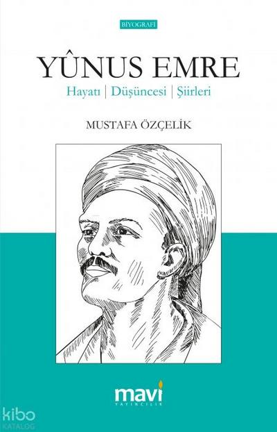 Yunus Emre Hayati - Düsünceleri - Siirleri