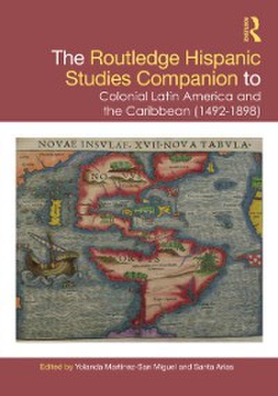 Routledge Hispanic Studies Companion to Colonial Latin America and the Caribbean (1492-1898)