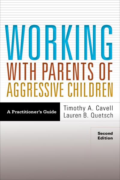 Working with Parents of Aggressive Children: A Practitioner’s Guide