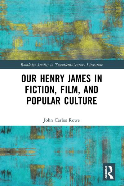 Our Henry James in Fiction, Film, and Popular Culture