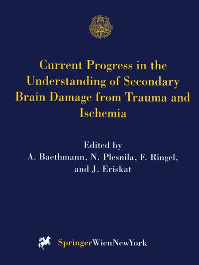 Current Progress in the Understanding of Secondary Brain Damage from Trauma and Ischemia