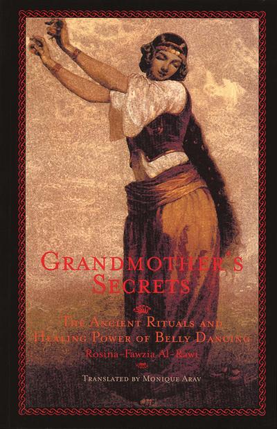 Grandmother’s Secrets: The Ancient Rituals and Healing Power of Belly Dancing