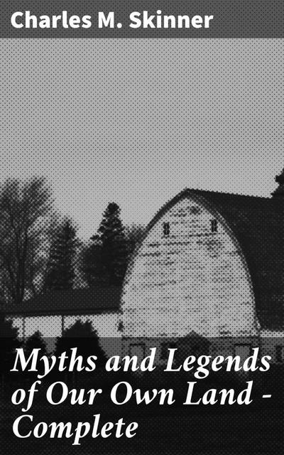 Myths and Legends of Our Own Land - Complete