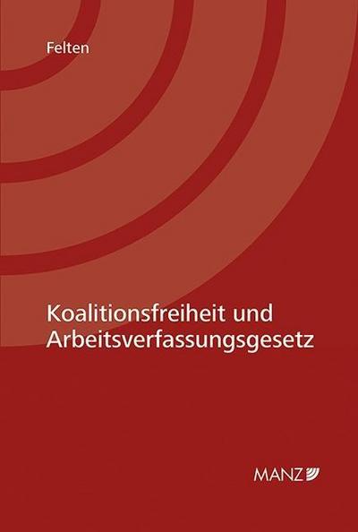 Koalitionsfreiheit und Arbeitsverfassungsgesetz (f. Österreich)