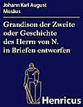 Grandison der Zweite oder Geschichte des Herrn von N. in Briefen entworfen