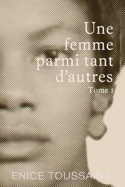 Une Femme Parmi Tant D’autres Tome 1