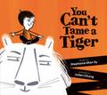 You Can’t Tame a Tiger