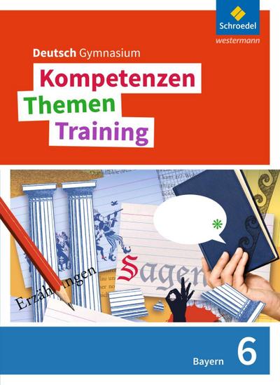 Kompetenzen - Themen - Training. Deutsch Gymnasium Bayern - Neubearbeitung, m. 1 Beilage