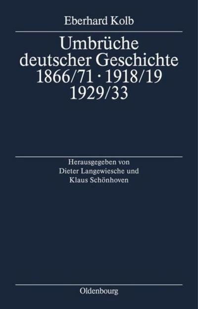 Umbrüche deutscher Geschichte 1866/71 - 1918/19 - 1929/33