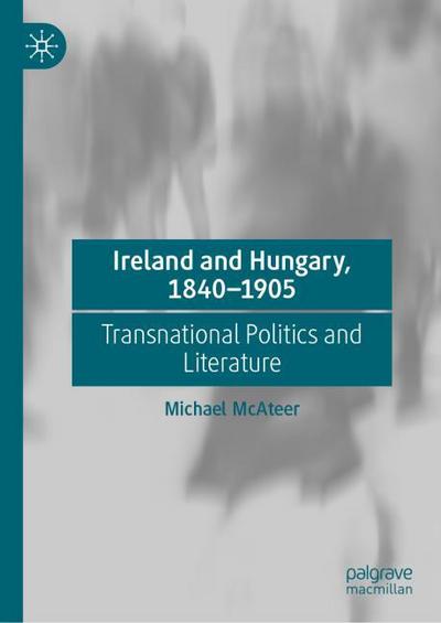 Ireland and Hungary, 1840-1905