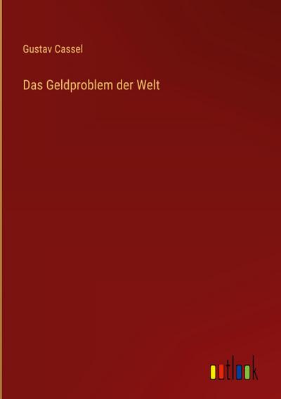 Das Geldproblem der Welt