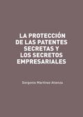 La protección de las patentes secretas y los secretos empresariales