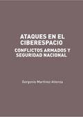 Ataques en el Ciberespacio: conflictos armados y seguridad nacional