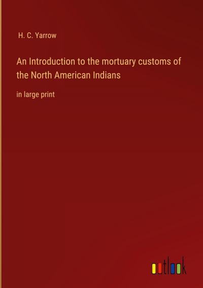 An Introduction to the mortuary customs of the North American Indians