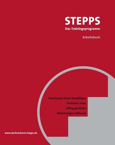 STEPPS bei Borderline: Emotionale Krisen bewältigen, Probleme lösen, Alltag gestalten, Beziehungen aufbauen: Ein Gruppenprogramm für Menschen mit Borderline-Persönlichkeitsstörungen (Fachwissen)