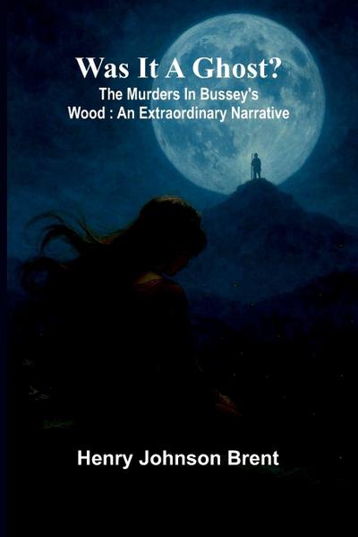 Was it a ghost? The murders in Bussey’s wood