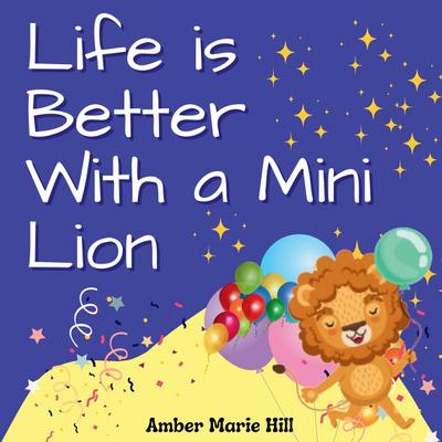 Life is Better With a Mini Lion