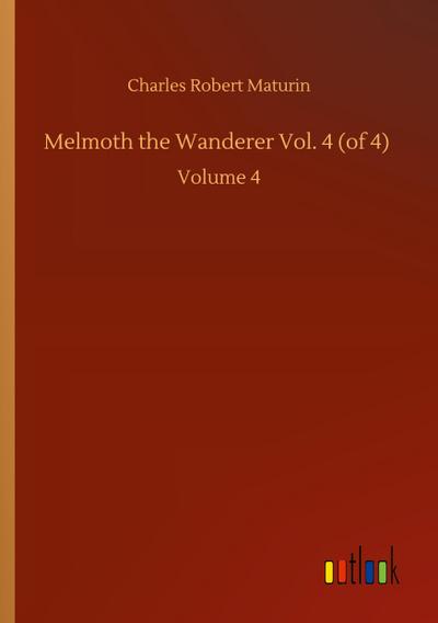 Melmoth the Wanderer Vol. 4 (of 4)