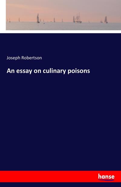 An essay on culinary poisons