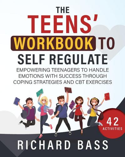 The Teens’ Workbook to Self Regulate