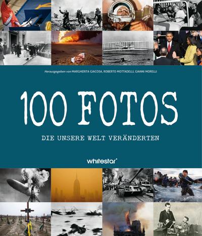 100 Fotos, die unsere Welt veränderten