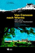 Von Canossa nach Worms - 900 Jahre Wormser Konkordat