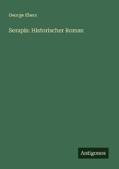 Serapis: Historischer Roman