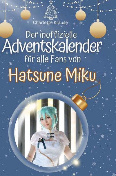 Der inoffizielle Adventskalender für alle Fans von Hatsune Miku