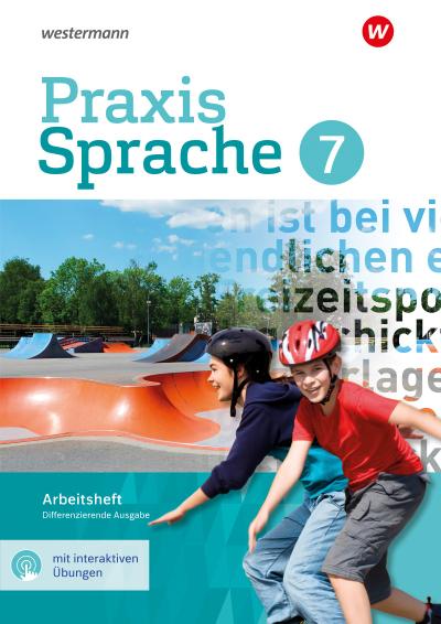 Praxis Sprache 7. Arbeitsheft mit interaktiven Übungen. Differenzierende Ausgabe