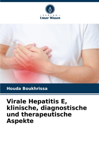 Virale Hepatitis E, klinische, diagnostische und therapeutische Aspekte