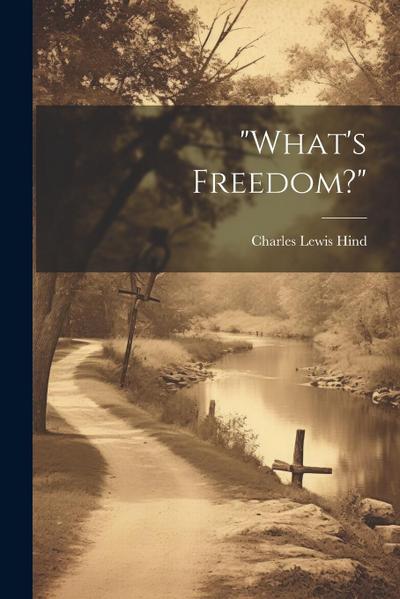 "What’s Freedom?"
