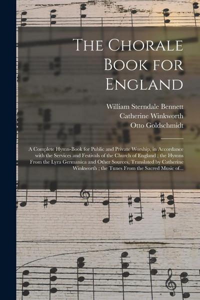The Chorale Book for England: a Complete Hymn-book for Public and Private Worship, in Accordance With the Services and Festivals of the Church of En