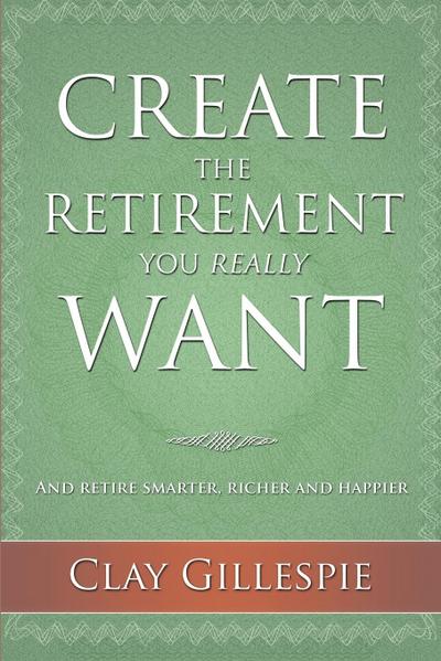 Create The Retirement You Really Want