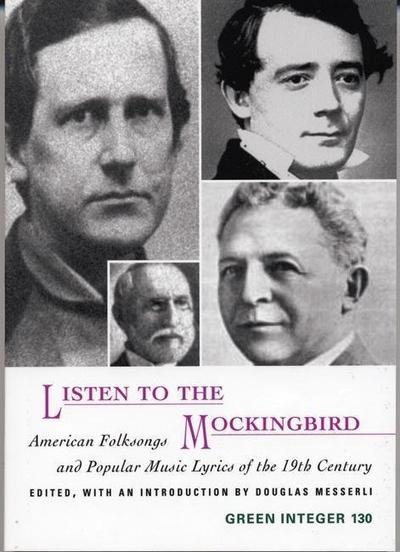 Listen to the Mockingbird: American Folksongs and Popular Music Lyrics of the 19th Century