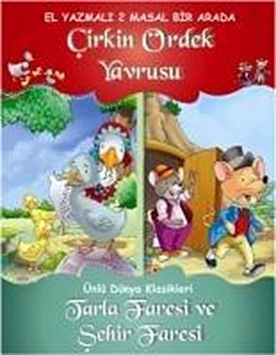 Dünya Klasikleri - Cirkin Ördek Yavrusu - Tarla Faresi ve Sehir Faresi