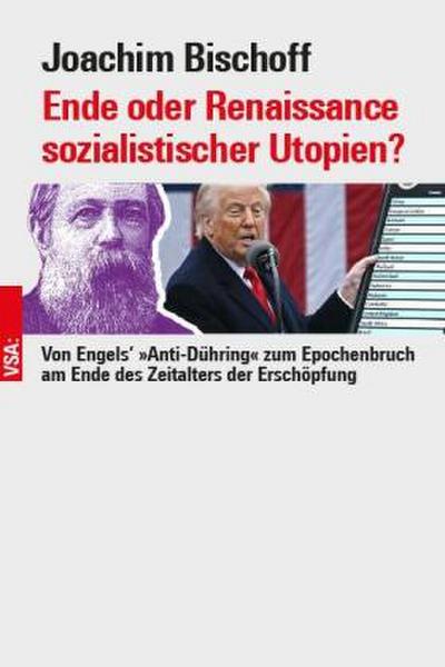 Ende oder Renaissance sozialistischer Utopien?: Von Engels’ »Anti-Dühring« zum Epochenbruch am Ende des Zeitalters der Erschöpfung