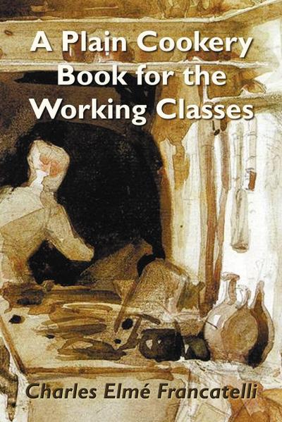 A Plain Cookery Book for the Working Classes