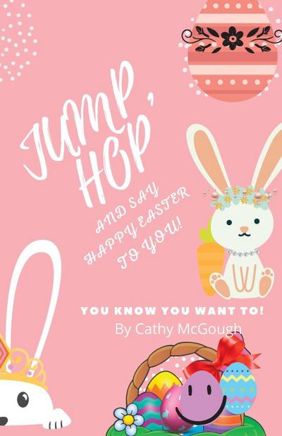 Jump, Hop and Say Happy Easter To You! BOOK 17