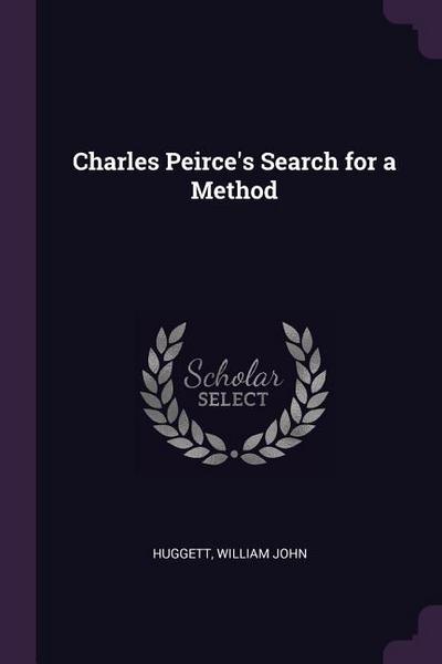 Charles Peirce’s Search for a Method