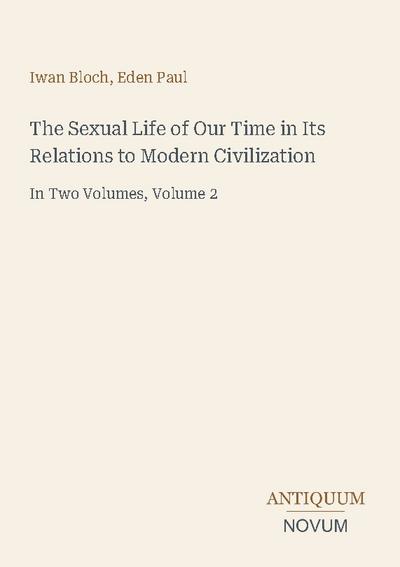 The Sexual Life of Our Time in Its Relations to Modern Civilization