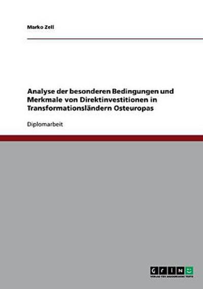 Analyse der besonderen Bedingungen und Merkmale von Direktinvestitionen in Transformationsländern Osteuropas