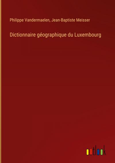 Dictionnaire géographique du Luxembourg