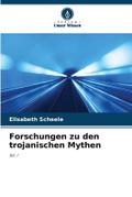 Forschungen zu den trojanischen Mythen