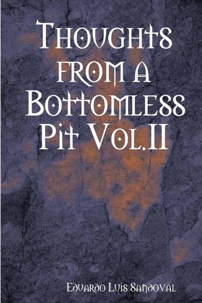 Thoughts from a Bottomless Pit Vol.II
