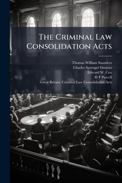 The Criminal Law Consolidation Acts