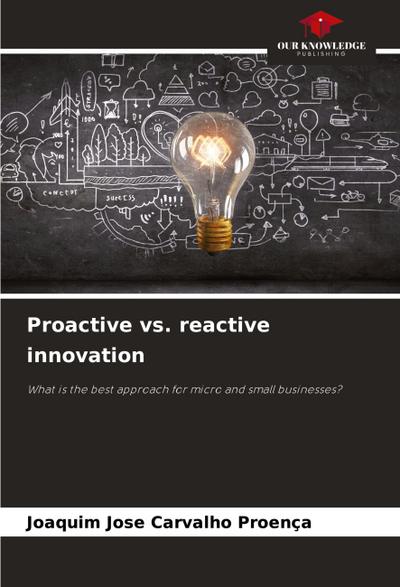 Proactive vs. reactive innovation
