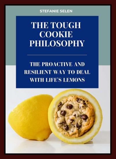 Tough Cookie Philosophy: The Proactive and Resilient Way to Deal with Life’s Lemons