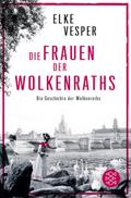 Die Frauen der Wolkenraths: Die Geschichte der Wolkenraths (Band 1)